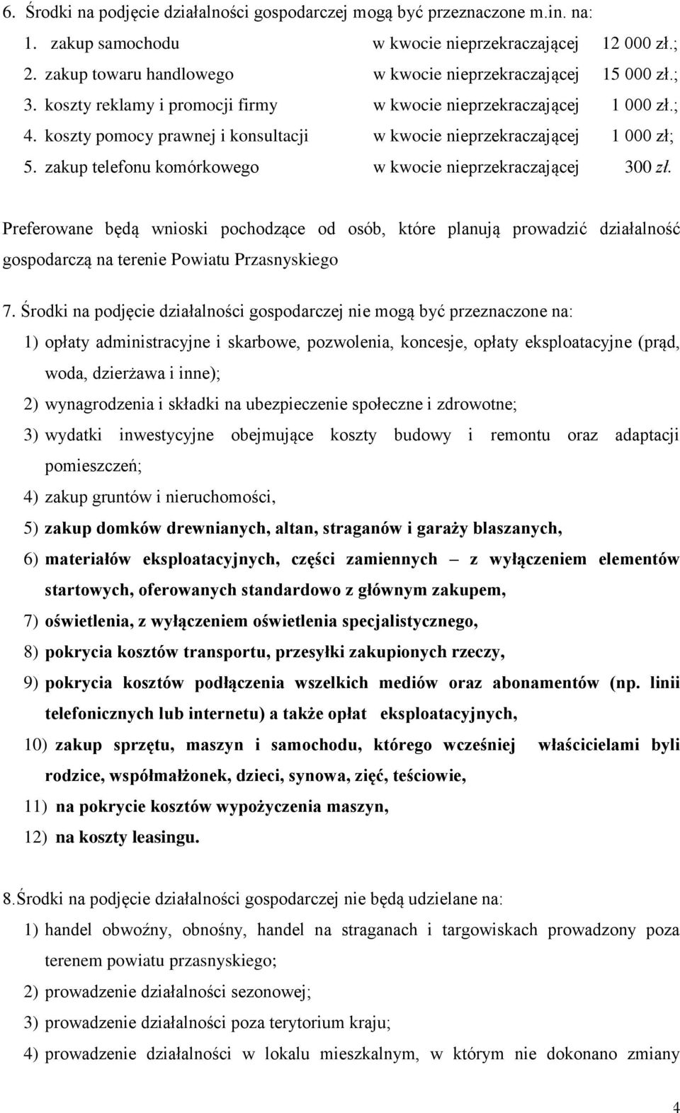 koszty pomocy prawnej i konsultacji w kwocie nieprzekraczającej 1 000 zł; 5. zakup telefonu komórkowego w kwocie nieprzekraczającej 300 zł.