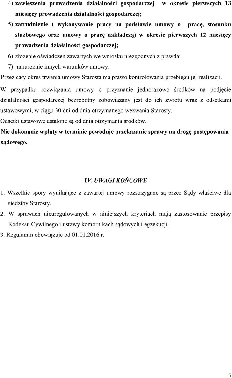 warunków umowy. Przez cały okres trwania umowy Starosta ma prawo kontrolowania przebiegu jej realizacji.