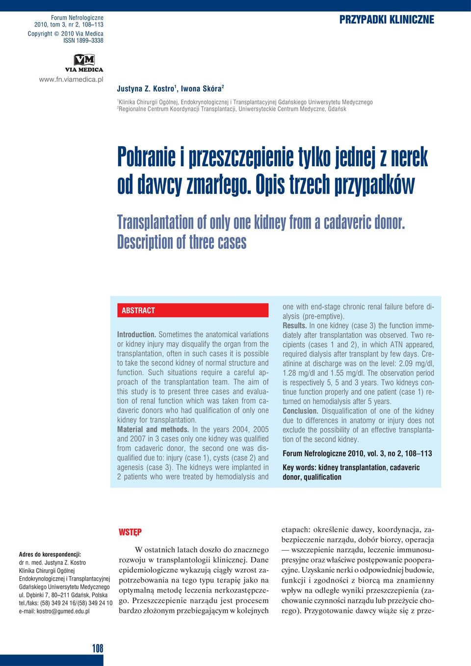 Medyczne, Gdańsk Pobranie i przeszczepienie tylko jednej z nerek od dawcy zmarłego. Opis trzech przypadków Transplantation of only one kidney from a cadaveric donor.