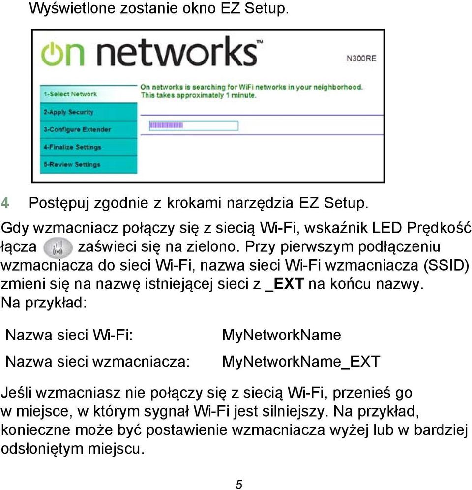Przy pierwszym podłączeniu wzmacniacza do sieci Wi-Fi, nazwa sieci Wi-Fi wzmacniacza (SSID) zmieni się na nazwę istniejącej sieci z _EXT na końcu nazwy.