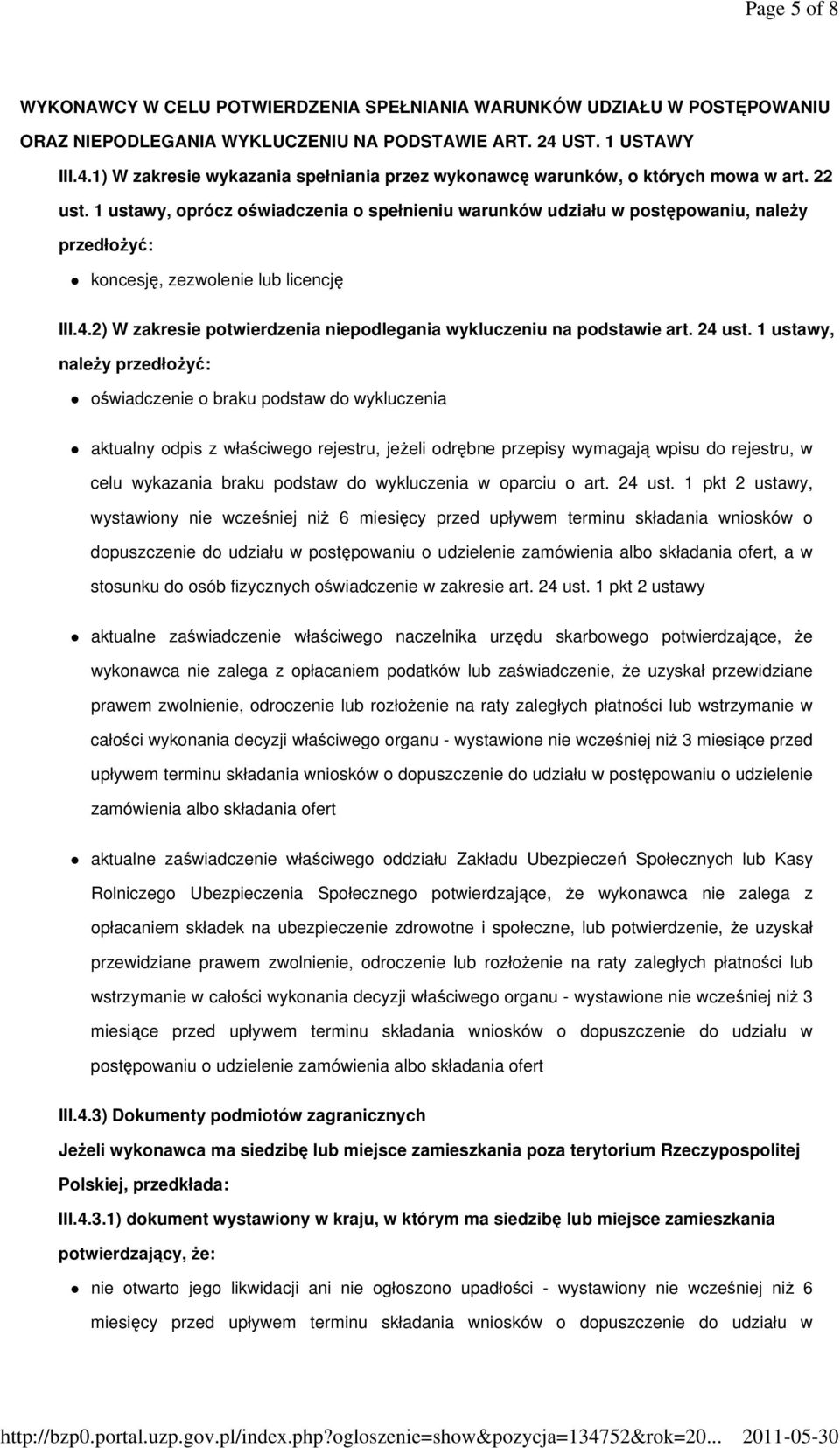 1 ustawy, oprócz oświadczenia o spełnieniu warunków udziału w postępowaniu, naleŝy przedłoŝyć: koncesję, zezwolenie lub licencję III.4.