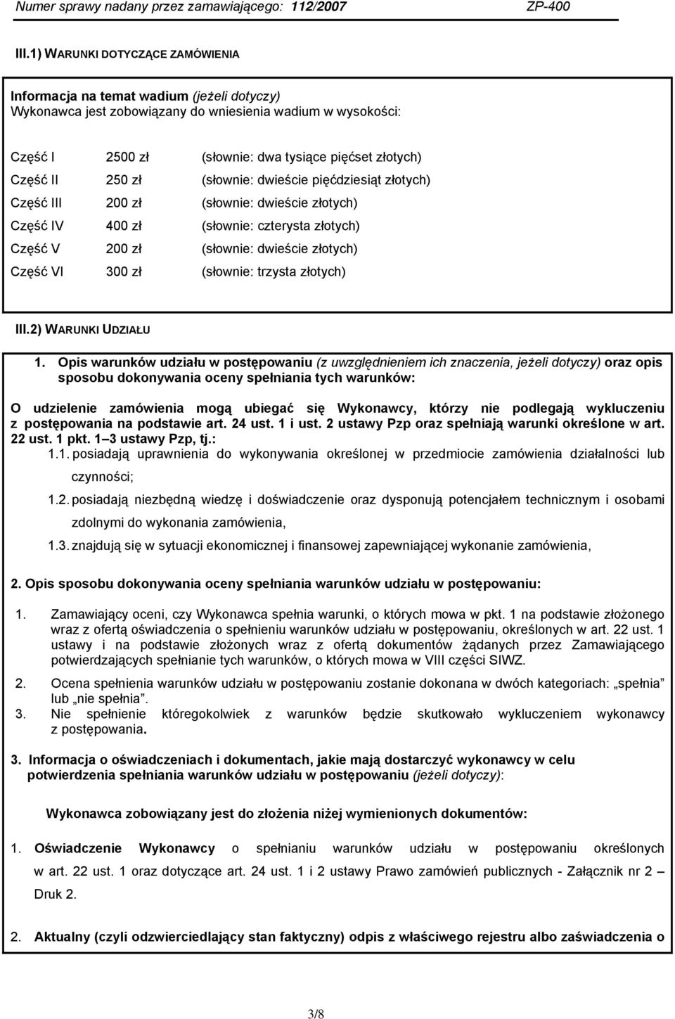 300 zł (słownie: trzysta złotych) III.2) WARUNKI UDZIAŁU 1.