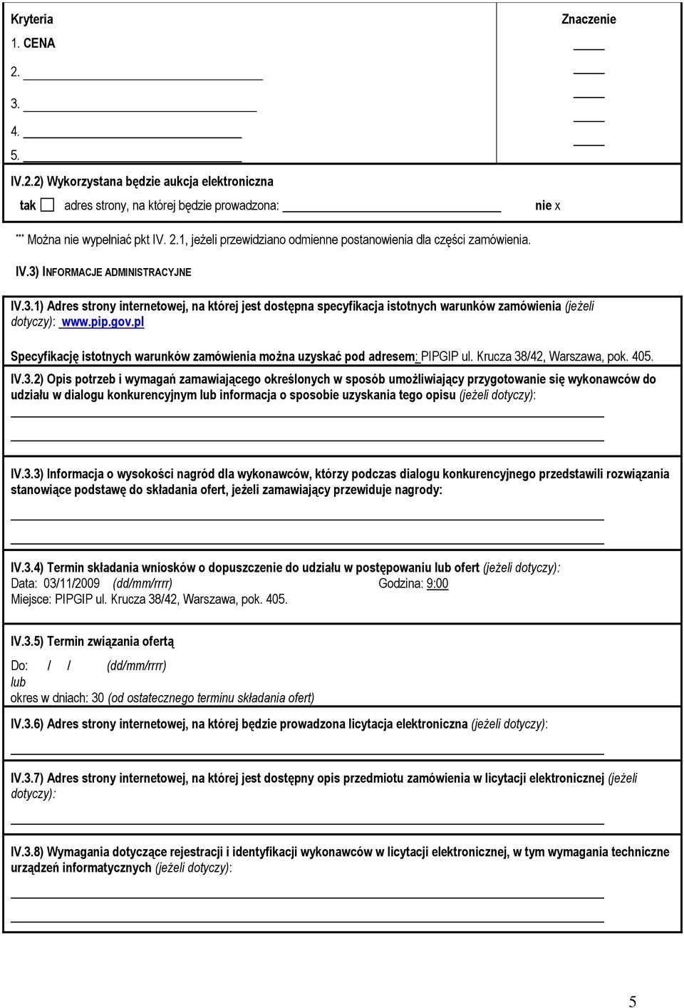 pl Specyfikację istotnych warunków zamówienia można uzyskać pod adresem: PIPGIP ul. Krucza 38