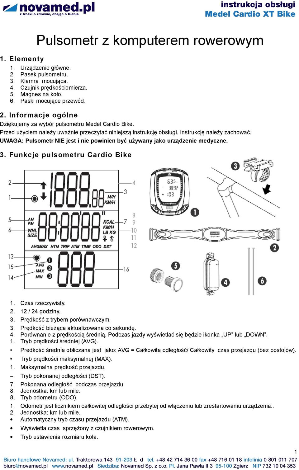 Funkcje pulsometru Cardio Bike 1. Czas rzeczywisty. 2. 12 / 24 godziny. 3. Prędkość z trybem porównawczym. 3. Prędkość bieżąca aktualizowana co sekundę. 4. Porównanie z prędkością średnią.