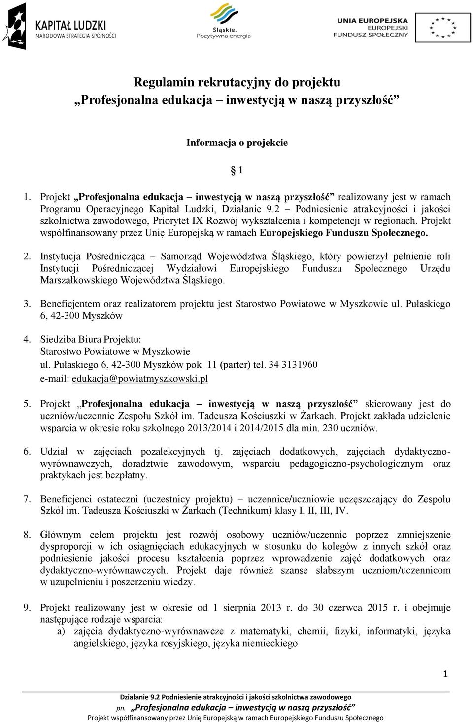 2 Podniesienie atrakcyjności i jakości szkolnictwa zawodowego, Priorytet IX Rozwój wykształcenia i kompetencji w regionach.