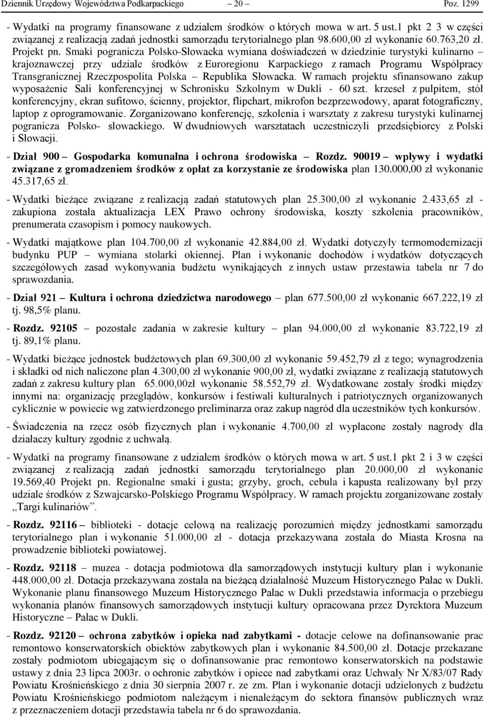 Smaki pogranicza Polsko-Słowacka wymiana doświadczeń w dziedzinie turystyki kulinarno krajoznawczej przy udziale środków z Euroregionu Karpackiego z ramach Programu Współpracy Transgranicznej