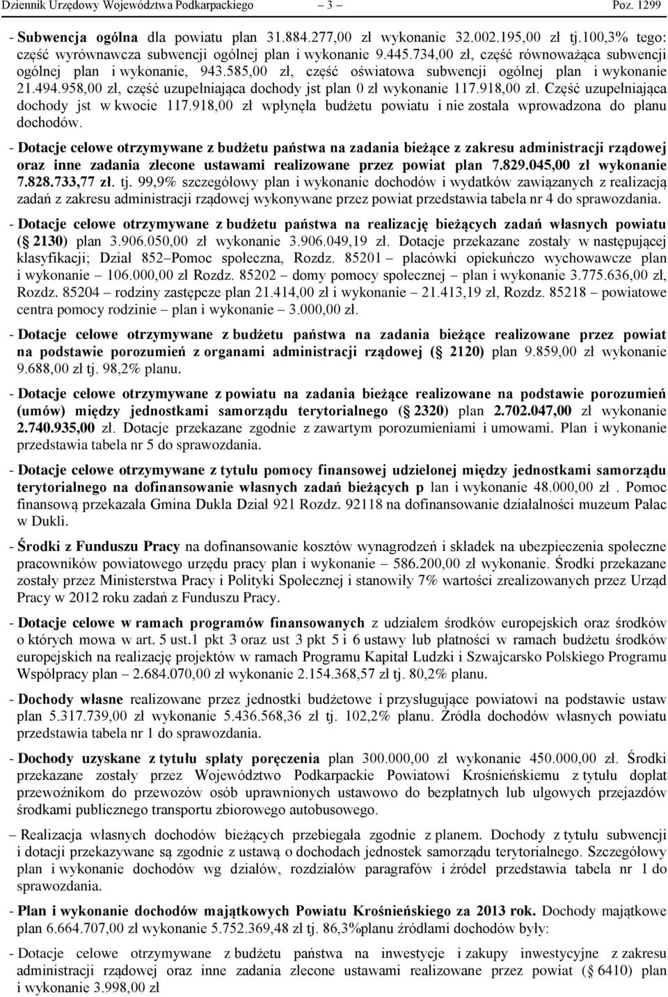 585,00 zł, część oświatowa subwencji ogólnej plan i wykonanie 21.494.958,00 zł, część uzupełniająca dochody jst plan 0 zł wykonanie 117.918,00 zł. Część uzupełniająca dochody jst w kwocie 117.