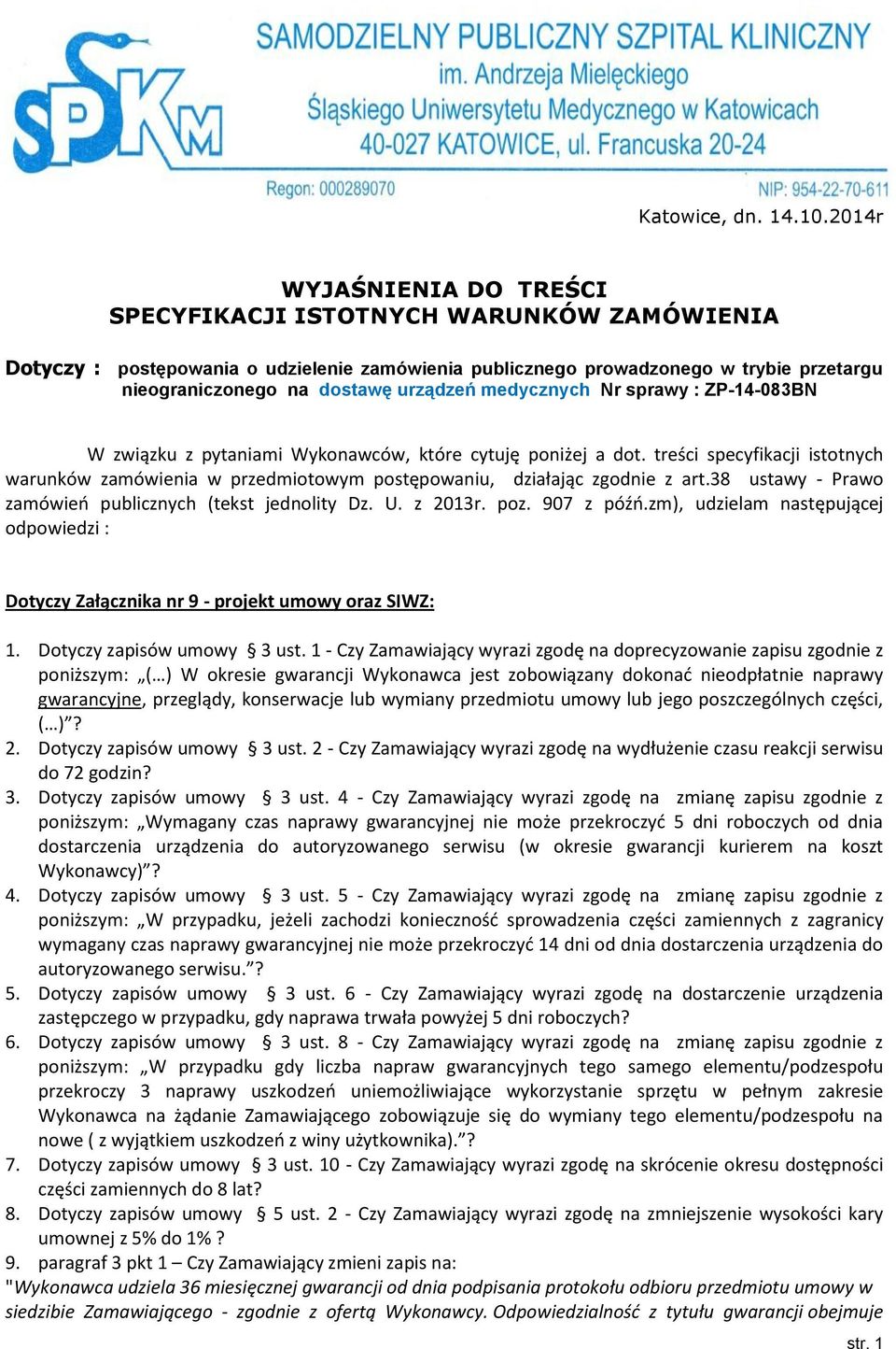 medycznych Nr sprawy : ZP-14-083BN W związku z pytaniami Wykonawców, które cytuję poniżej a dot.