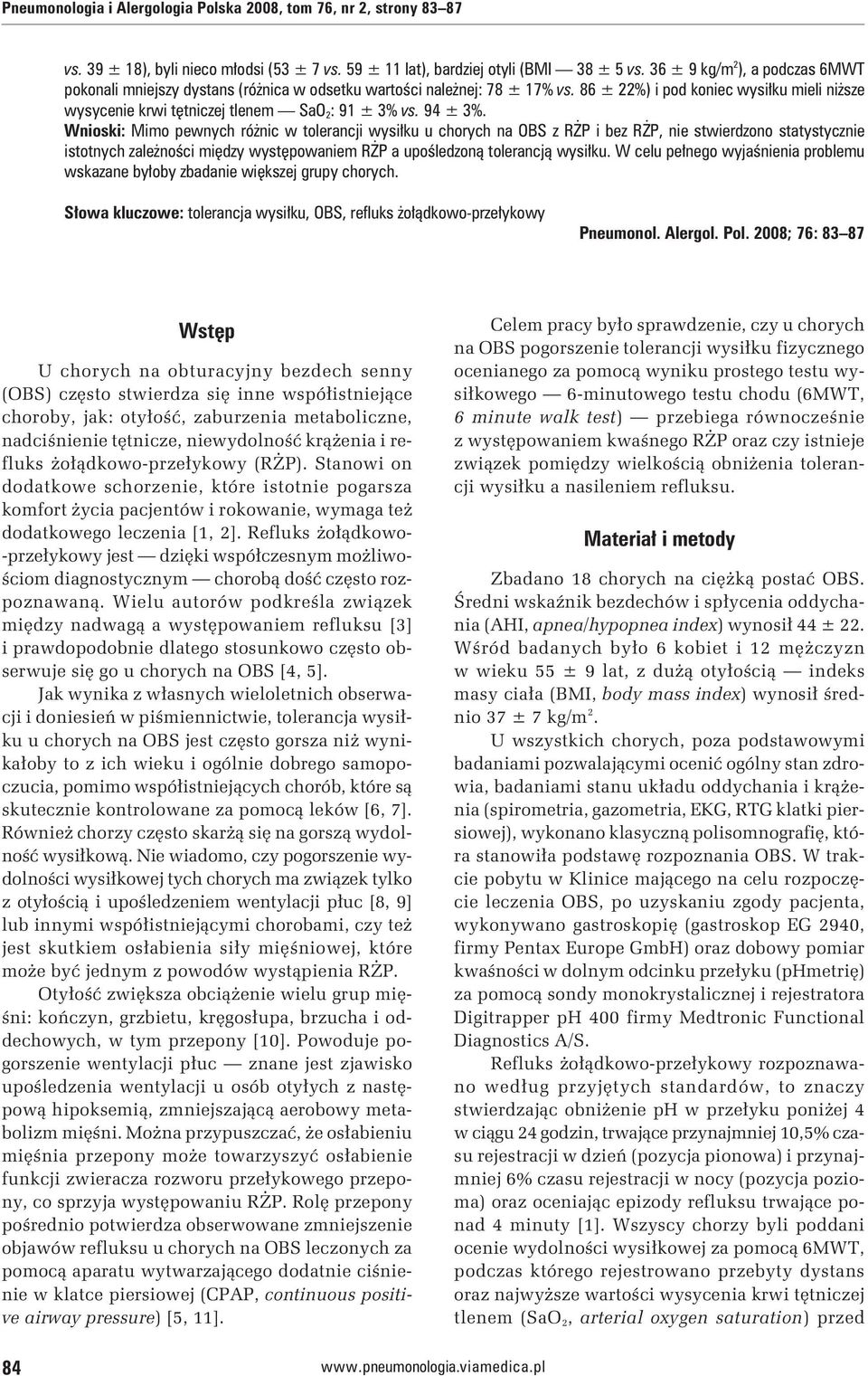 86 ± 22%) i pod koniec wysiłku mieli niższe wysycenie krwi tętniczej tlenem SaO 2 : 91 ± 3% vs. 94 ± 3%.
