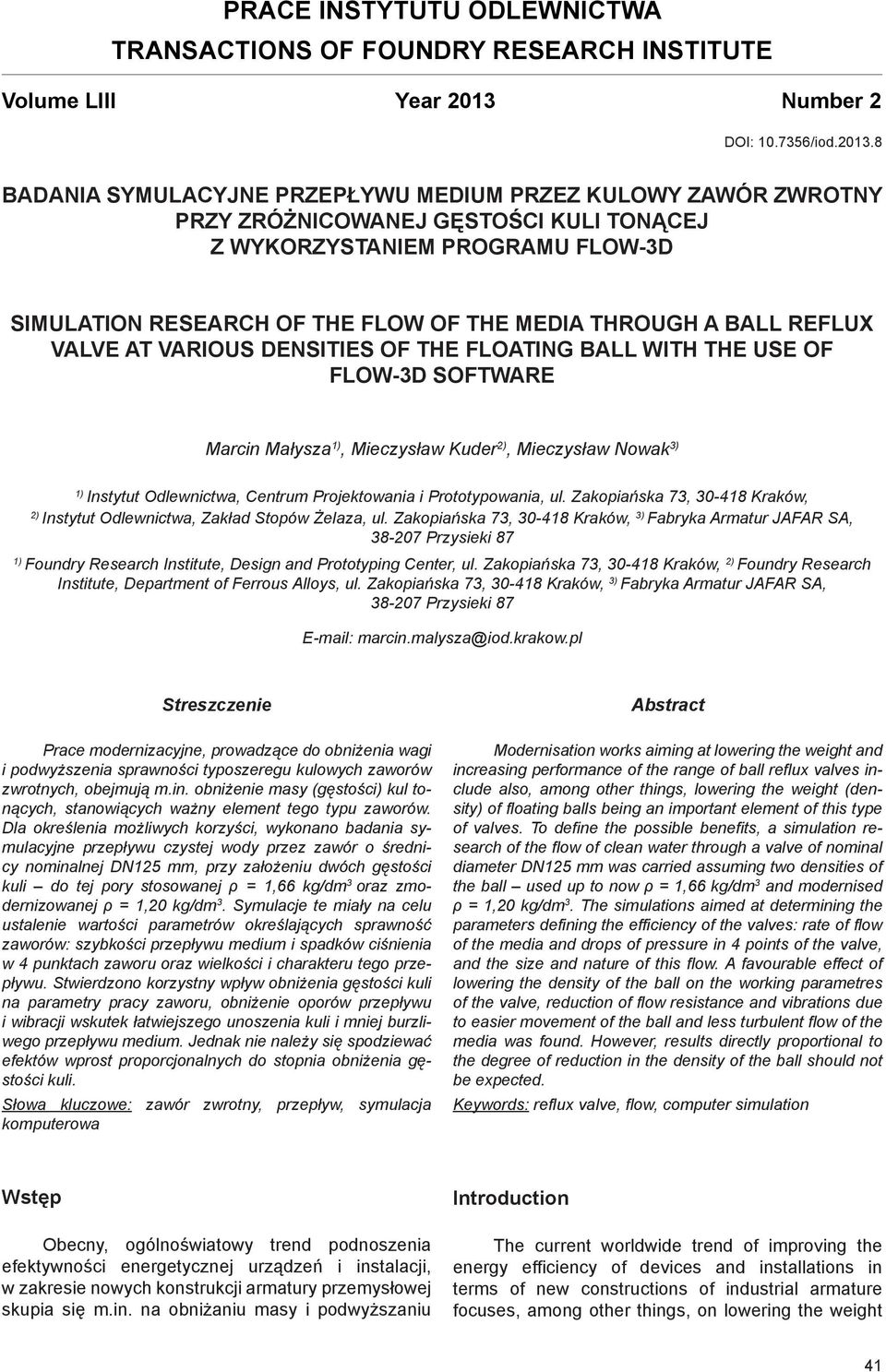 8 Badania symulacyjne przepływu medium przez kulowy zawór zwrotny przy zróżnicowanej gęstości kuli tonącej z wykorzystaniem programu Flow-3D Simulation research of the flow of the media through a