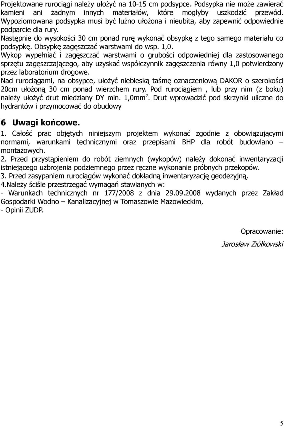 Obsypkę zagęszczać warstwami do wsp. 1,0.