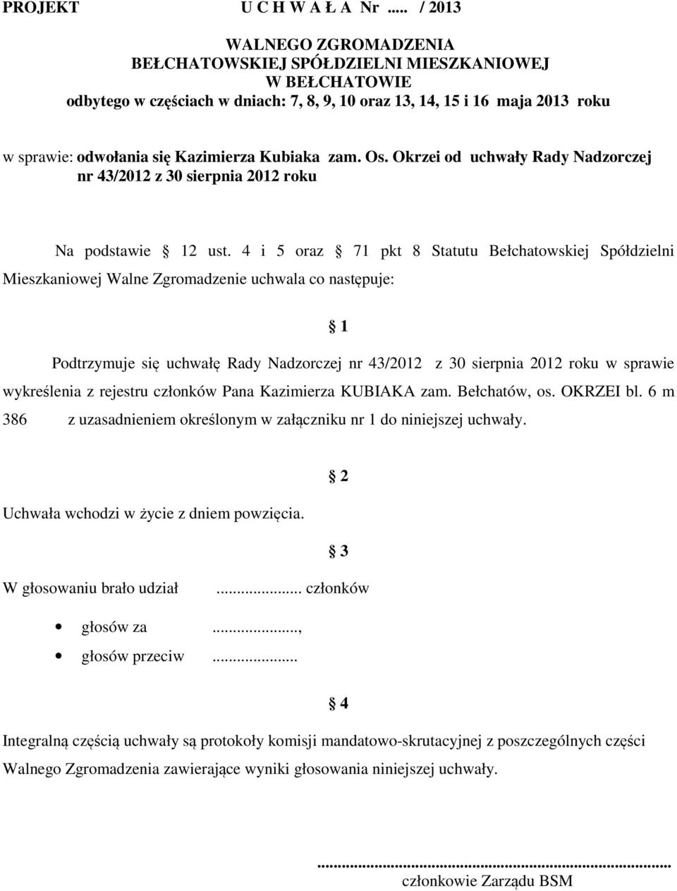Okrzei od uchwały Rady Nadzorczej nr 43/2012 z 30 sierpnia 2012 roku Na podstawie 2 ust.