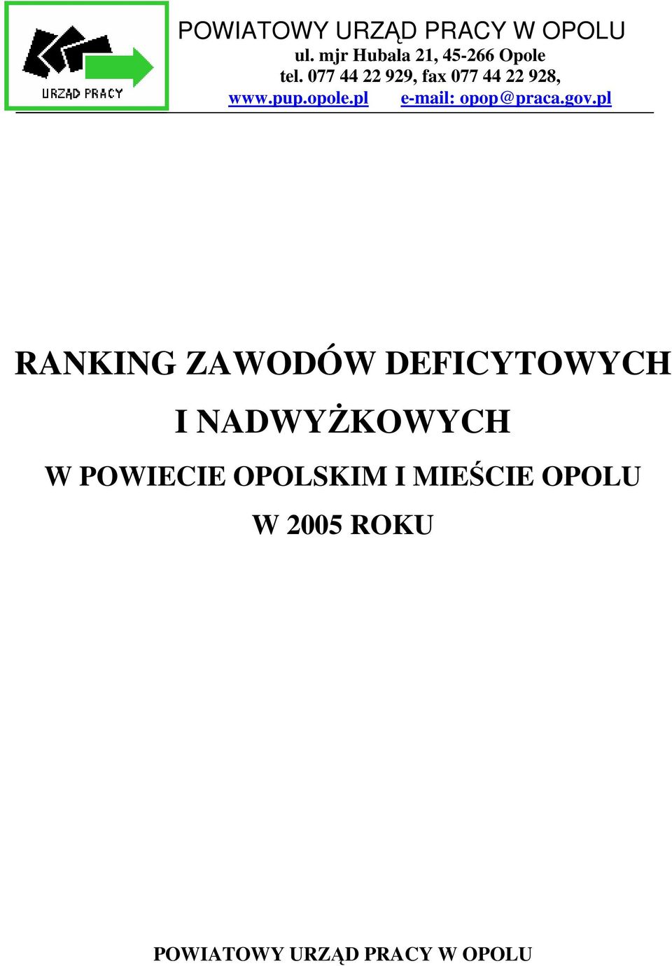 077 mjr 44 Hubala 22 929, 21, fax 45-266 077 44 Opole 22 928, www.pup.opole.