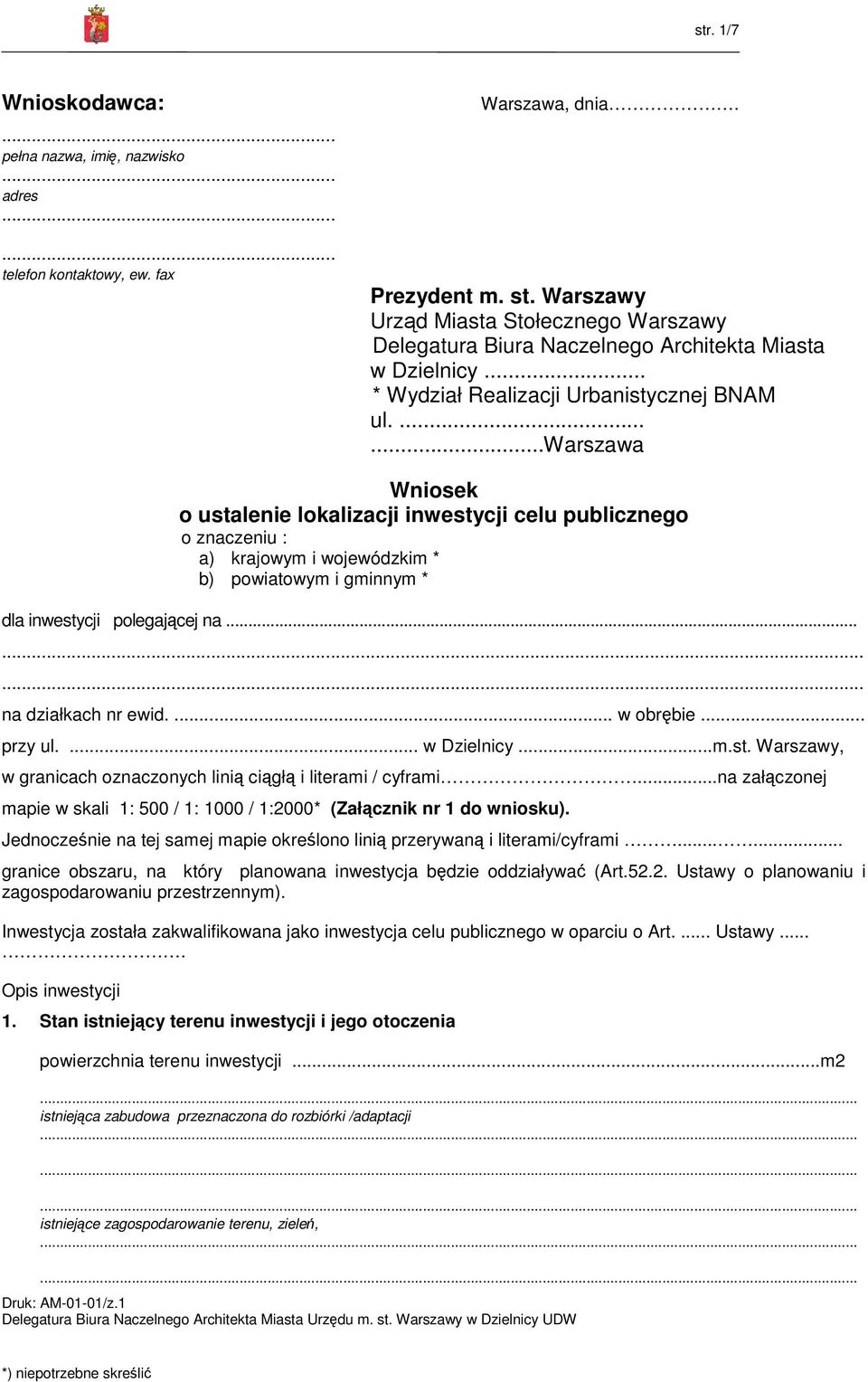 ......warszawa Wniosek o ustalenie lokalizacji inwestycji celu publicznego o znaczeniu : a) krajowym i wojewódzkim * b) powiatowym i gminnym * dla inwestycji polegającej na......... na działkach nr ewid.