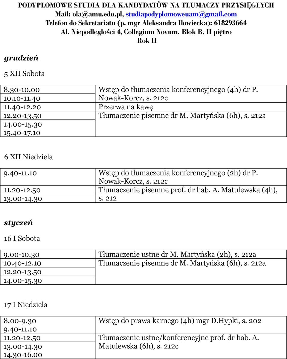 Nowak-Korcz, c Tłumaczenie pisemne prof. dr hab. A. Matulewska (4h), styczeń 16 I Sobota 9.00-10.30 Tłumaczenie ustne dr M.