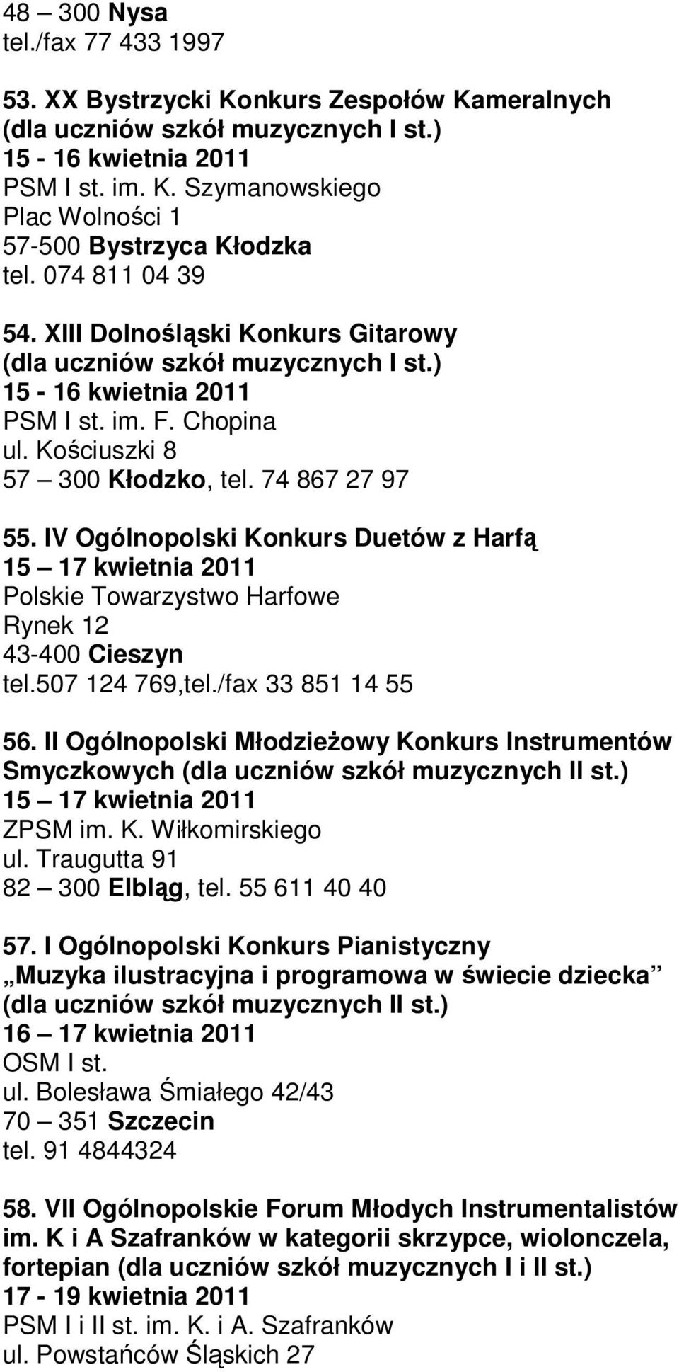 IV Ogólnopolski Konkurs Duetów z Harfą 15 17 kwietnia 2011 Polskie Towarzystwo Harfowe Rynek 12 43-400 Cieszyn tel.507 124 769,tel./fax 33 851 14 55 56.