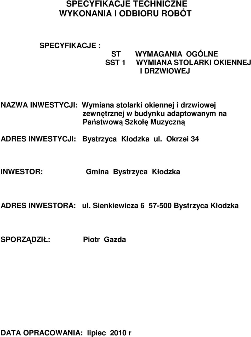 na Państwową Szkołę Muzyczną ADRES INWESTYCJI: Bystrzyca Kłodzka ul.