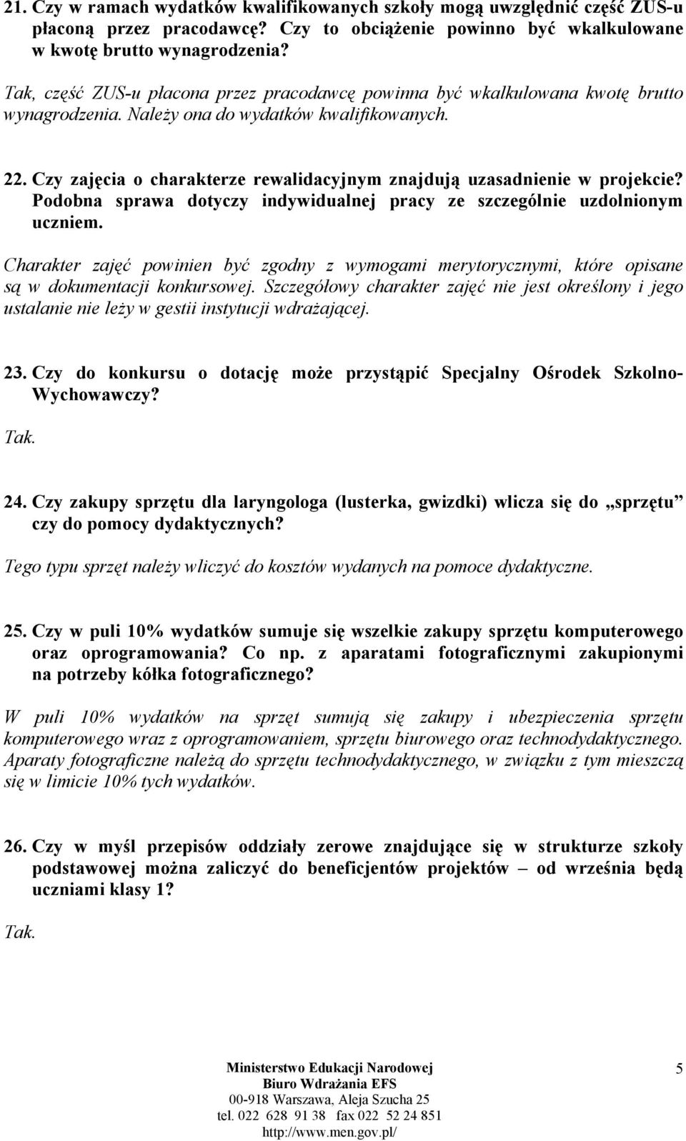 Czy zajęcia o charakterze rewalidacyjnym znajdują uzasadnienie w projekcie? Podobna sprawa dotyczy indywidualnej pracy ze szczególnie uzdolnionym uczniem.