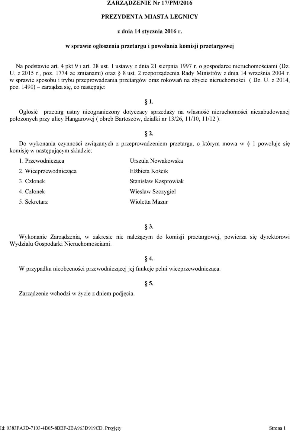 w sprawie sposobu i trybu przeprowadzania przetargów oraz rokowań na zbycie nieruchomości ( Dz. U. z 2014, poz. 1490) zarządza się, co następuje: 1.