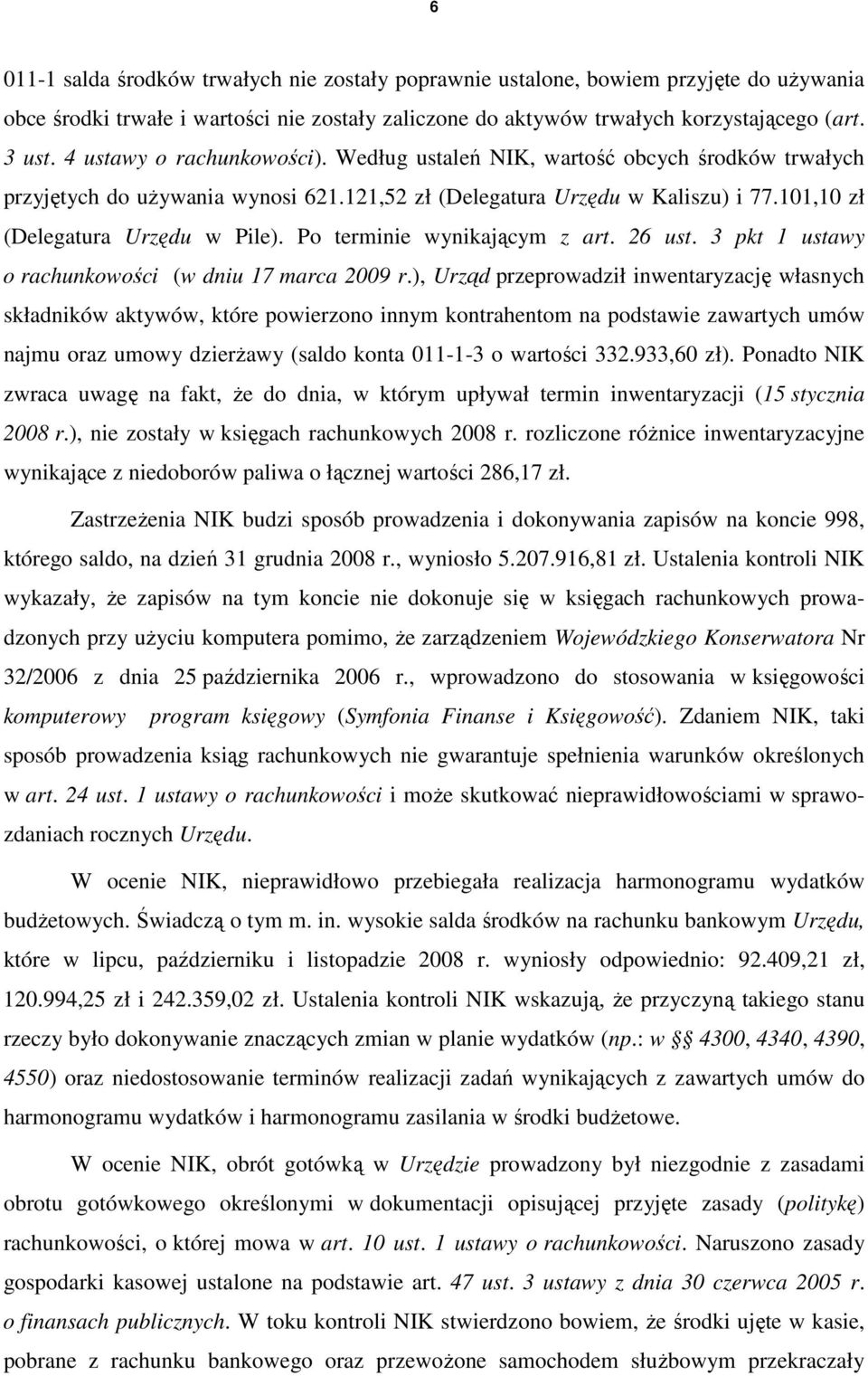 Po terminie wynikającym z art. 26 ust. 3 pkt 1 ustawy o rachunkowości (w dniu 17 marca 2009 r.