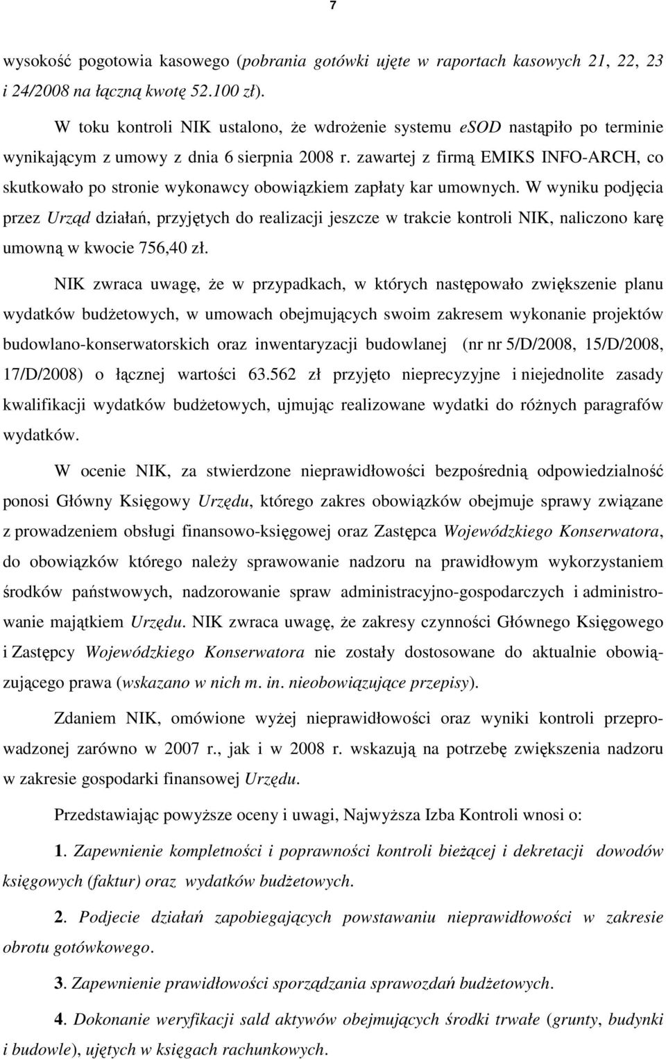 zawartej z firmą EMIKS INFO-ARCH, co skutkowało po stronie wykonawcy obowiązkiem zapłaty kar umownych.