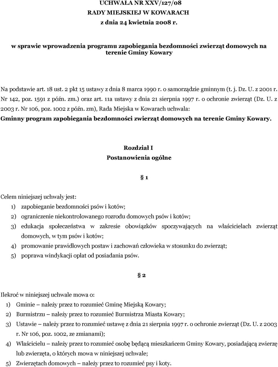 Nr 106, poz. 1002 z późn. zm), Rada Miejska w Kowarach uchwala: Gminny program zapobiegania bezdomności zwierząt domowych na terenie Gminy Kowary.