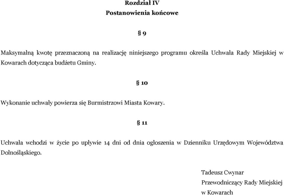10 Wykonanie uchwały powierza się Burmistrzowi Miasta Kowary.