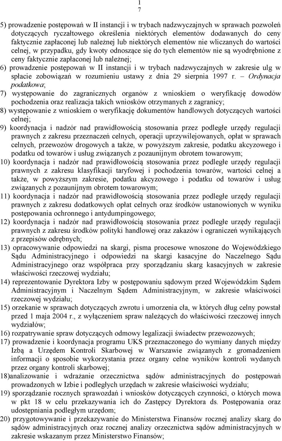prowadzenie postępowań w II instancji i w trybach nadzwyczajnych w zakresie ulg w spłacie zobowiązań w rozumieniu ustawy z dnia 29 sierpnia 1997 r.