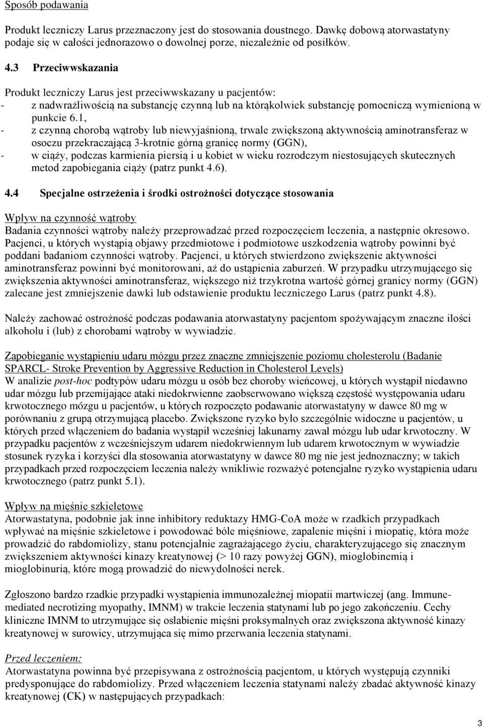 1, - z czynną chorobą wątroby lub niewyjaśnioną, trwale zwiększoną aktywnością aminotransferaz w osoczu przekraczającą 3-krotnie górną granicę normy (GGN), - w ciąży, podczas karmienia piersią i u