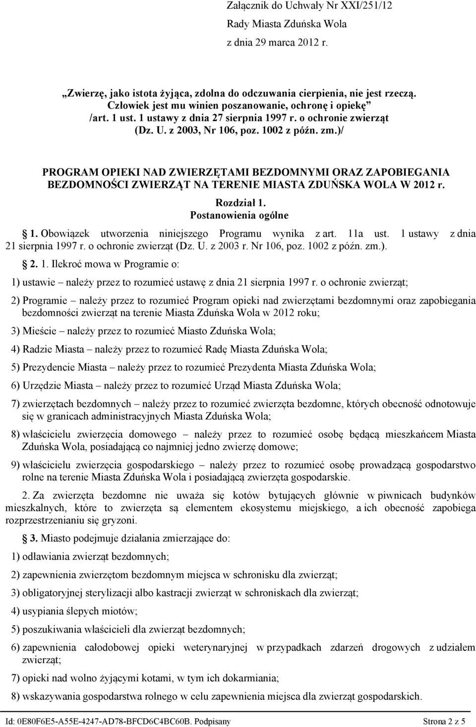 )/ PROGRAM OPIEKI NAD ZWIERZĘTAMI BEZDOMNYMI ORAZ ZAPOBIEGANIA BEZDOMNOŚCI ZWIERZĄT NA TERENIE MIASTA ZDUŃSKA WOLA W 2012 r. Rozdział 1. Postanowienia ogólne 1.