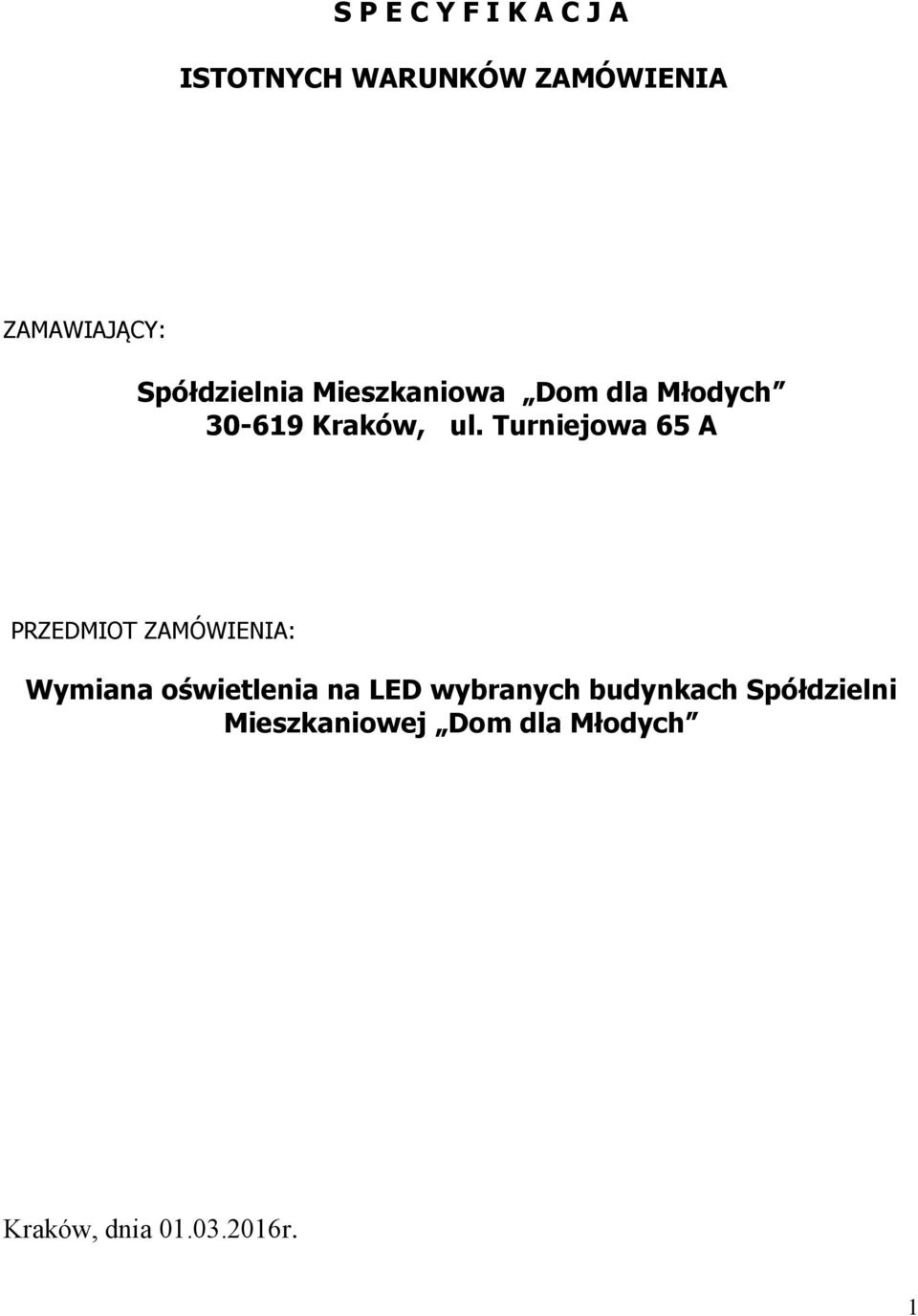 Turniejowa 65 A PRZEDMIOT ZAMÓWIENIA: Wymiana oświetlenia na LED
