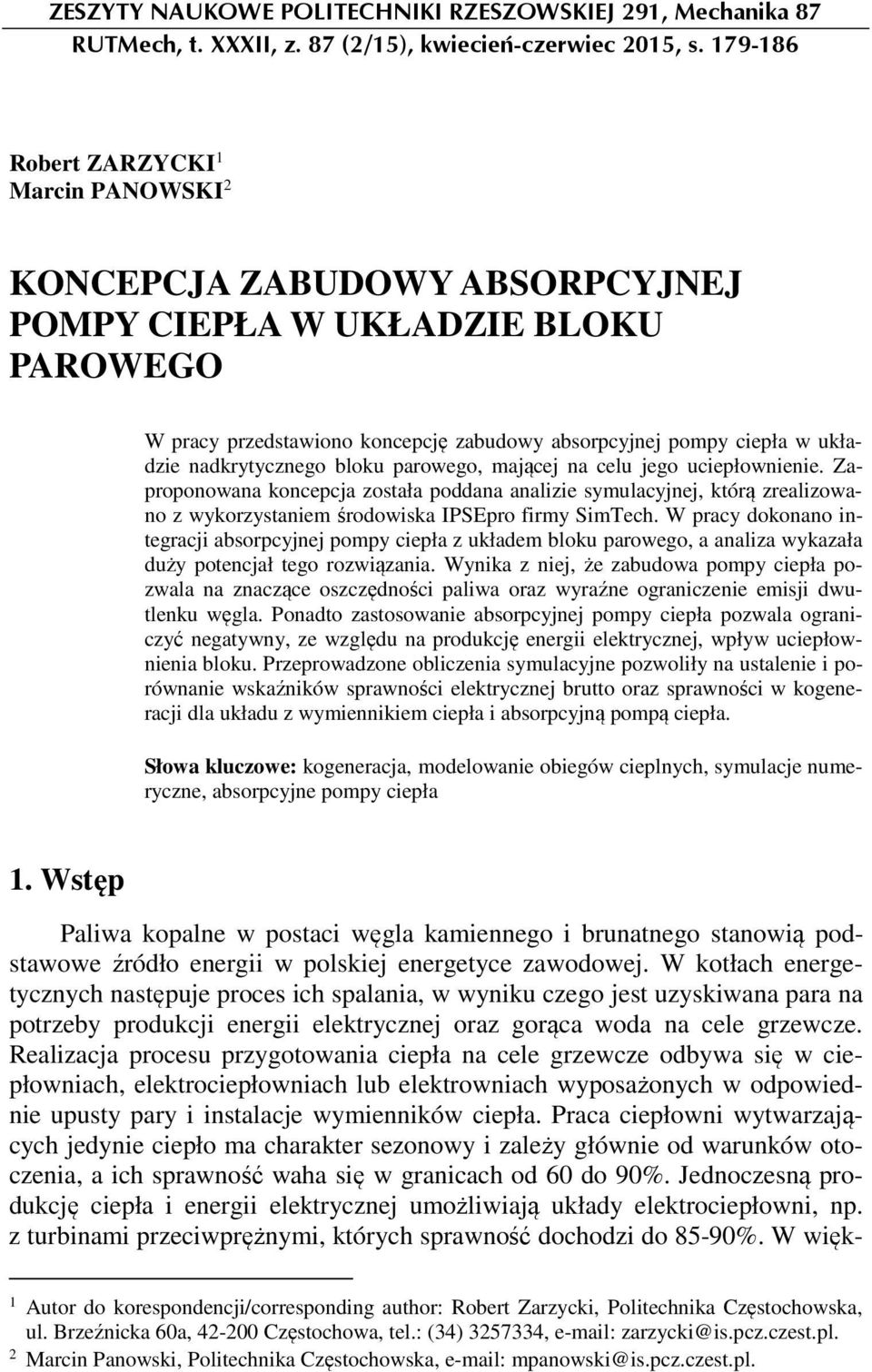 nadkrytycznego bloku parowego, mającej na celu jego uciepłownienie. Zaproponowana koncepcja została poddana analizie symulacyjnej, którą zrealizowano z wykorzystaniem środowiska IPSEpro firmy SimTech.