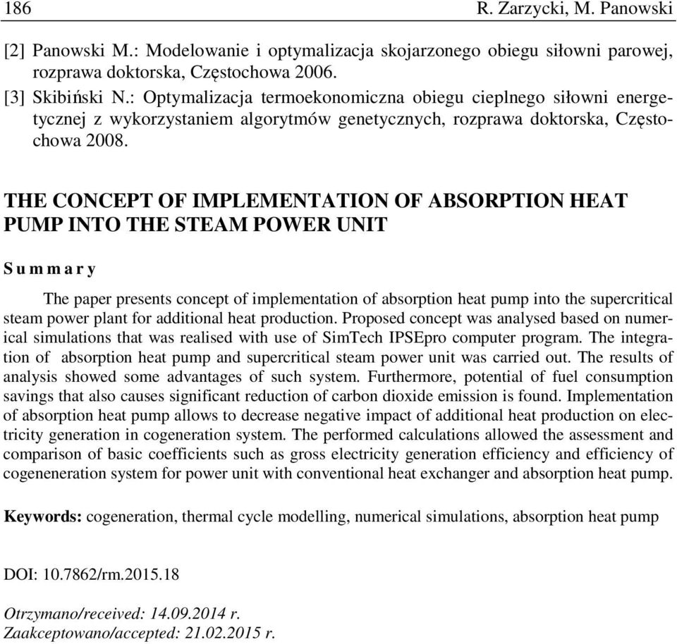 THE CONCEPT OF IMPLEMENTATION OF ABSORPTION HEAT PUMP INTO THE STEAM POWER UNIT S u m m a r y The paper presents concept of implementation of absorption heat pump into the supercritical steam power