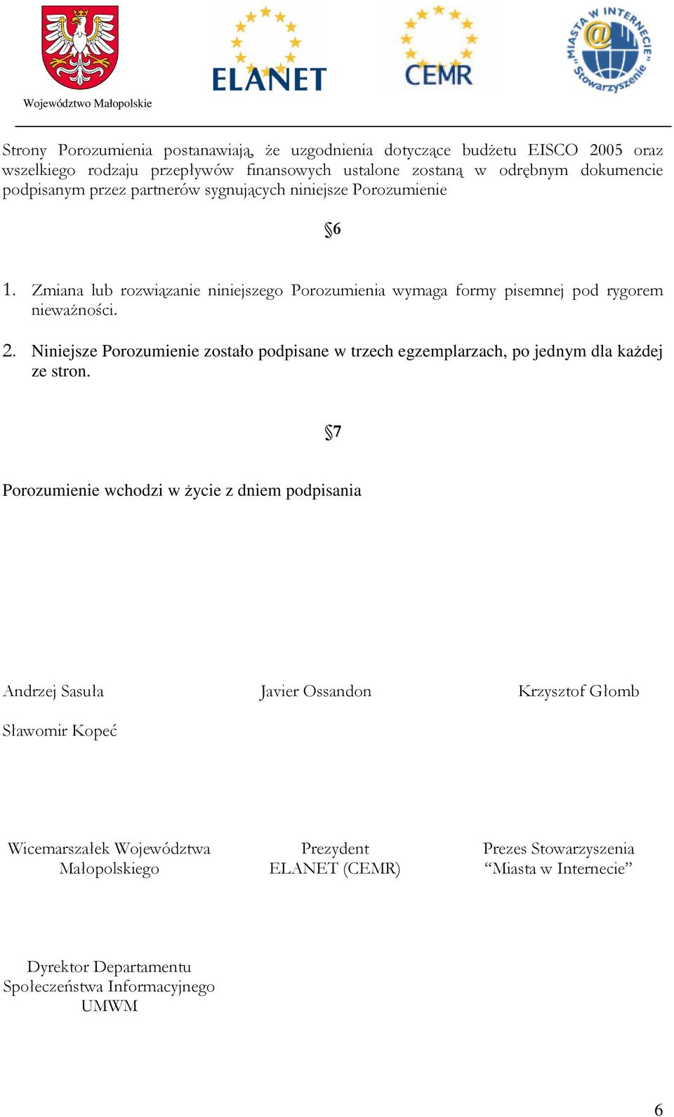 egzemplarzach, po jednym dla kadej ze stron.