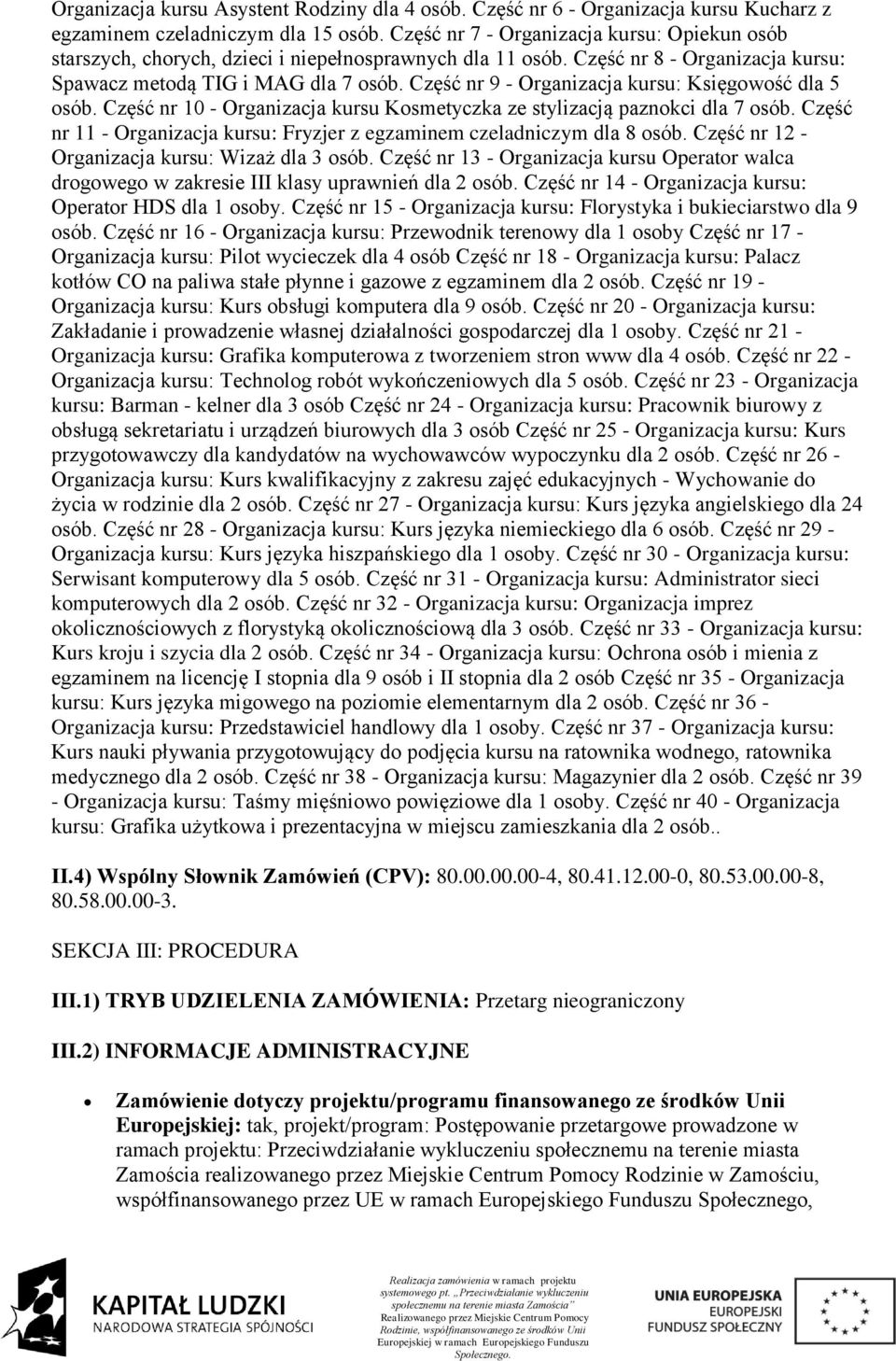 Część nr 9 - Organizacja kursu: Księgowość dla 5 osób. Część nr 10 - Organizacja kursu Kosmetyczka ze stylizacją paznokci dla 7 osób.