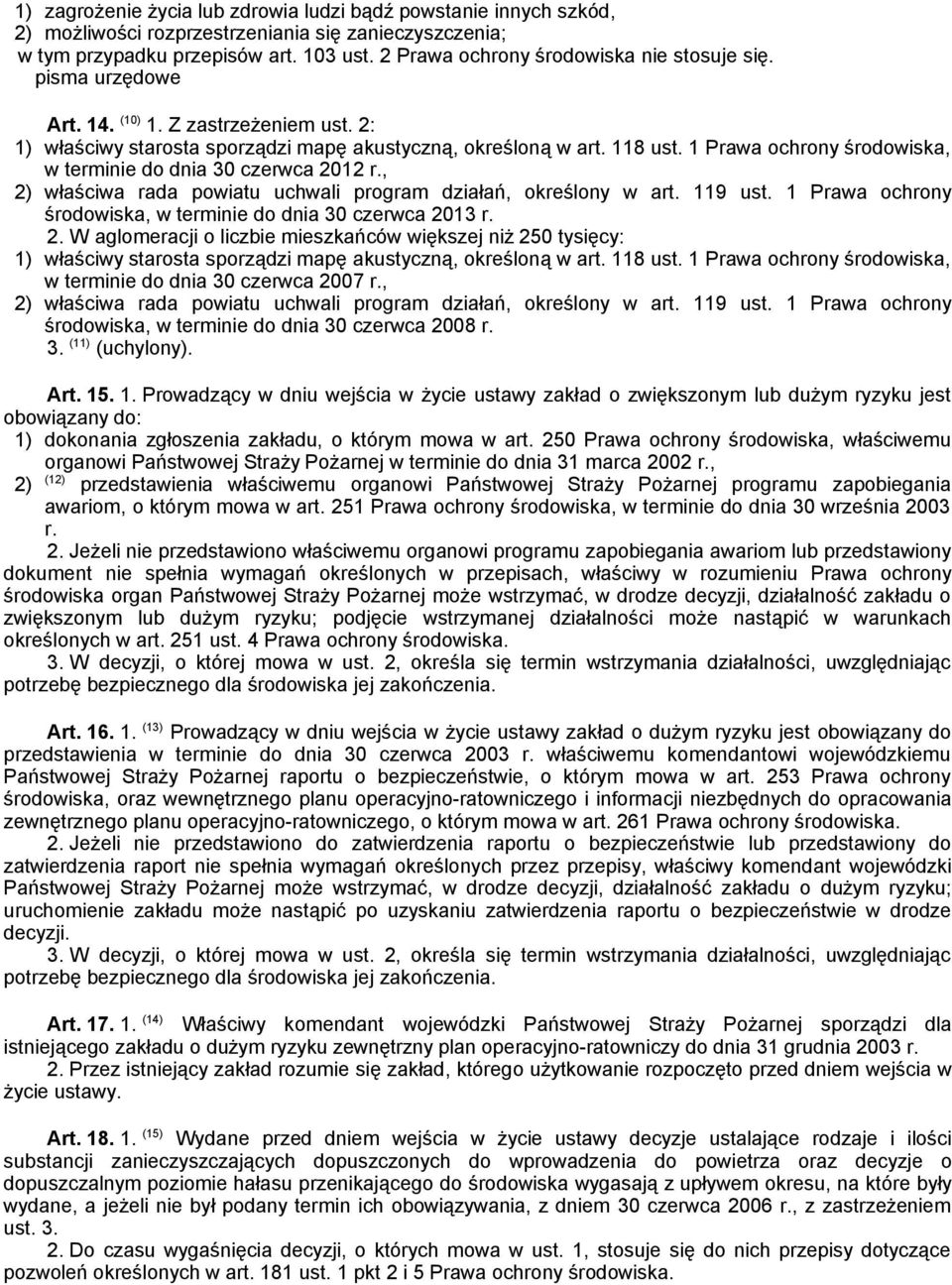 1 Prawa ochrony środowiska, w terminie do dnia 30 czerwca 2012 r., 2) właściwa rada powiatu uchwali program działań, określony w art. 119 ust.