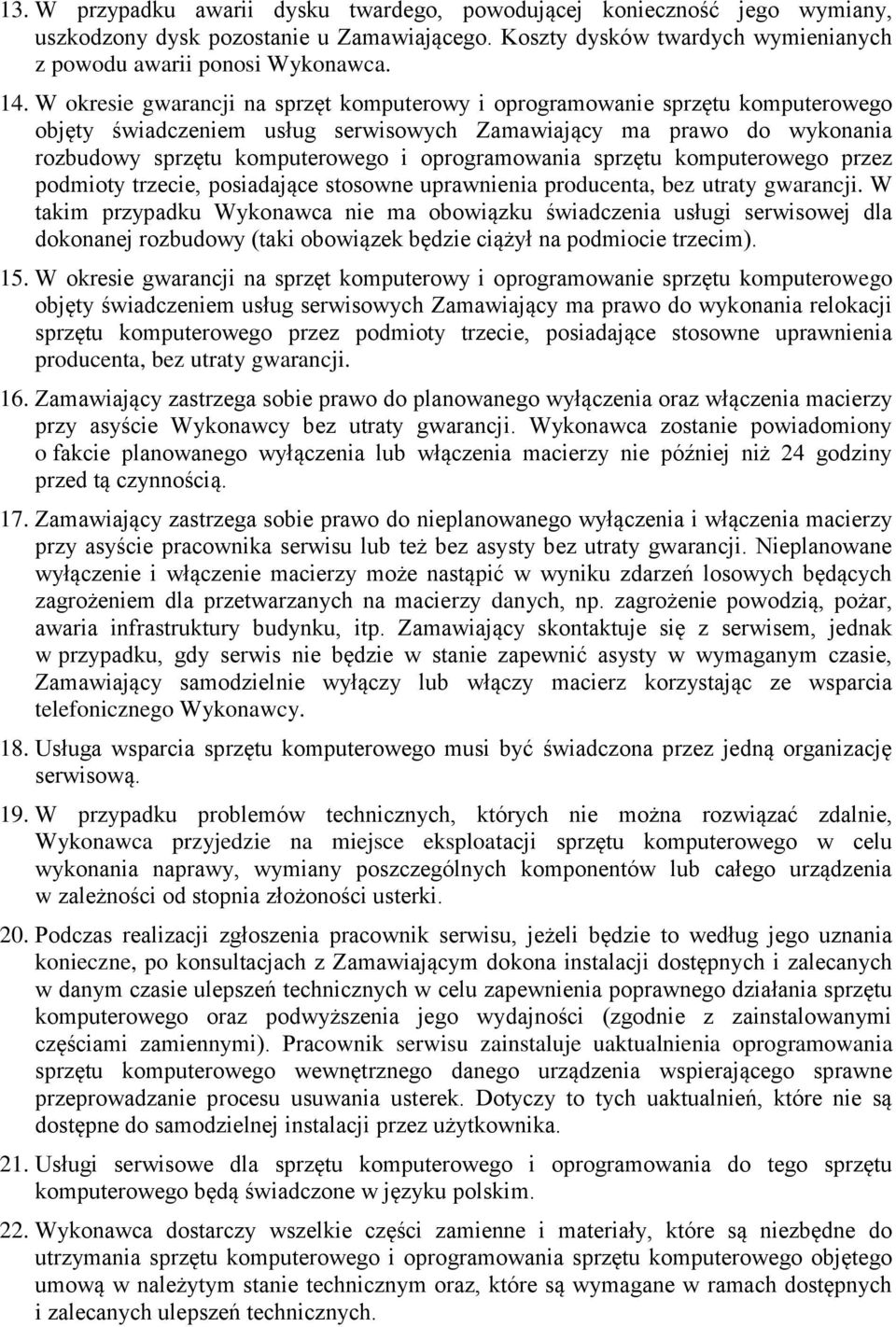 oprogramowania sprzętu komputerowego przez podmioty trzecie, posiadające stosowne uprawnienia producenta, bez utraty gwarancji.