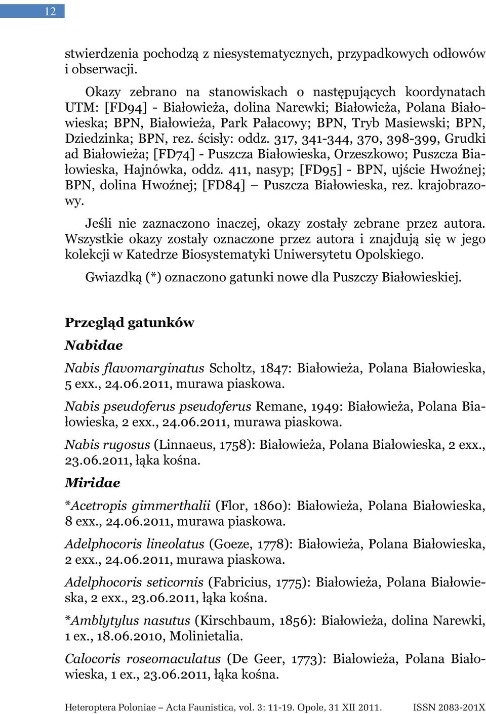Dziedzinka; BPN, rez. ścisły: oddz. 317, 341-344, 370, 398-399, Grudki ad Białowieża; [FD74] - Puszcza Białowieska, Orzeszkowo; Puszcza Białowieska, Hajnówka, oddz.