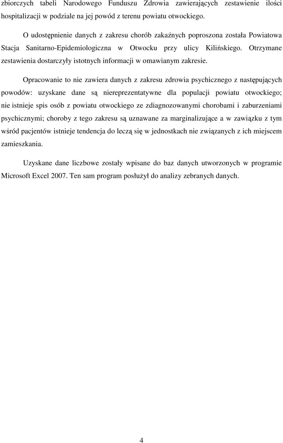 Otrzymane zestawienia dostarczyły istotnych informacji w omawianym zakresie.
