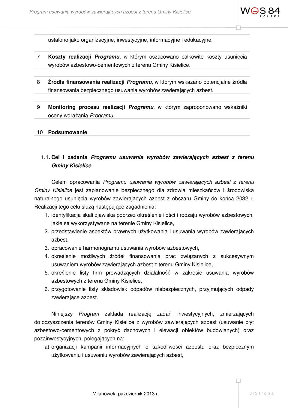 8 Źródła finansowania realizacji Programu, w którym wskazano potencjalne źródła finansowania bezpiecznego usuwania wyrobów zawierających azbest.