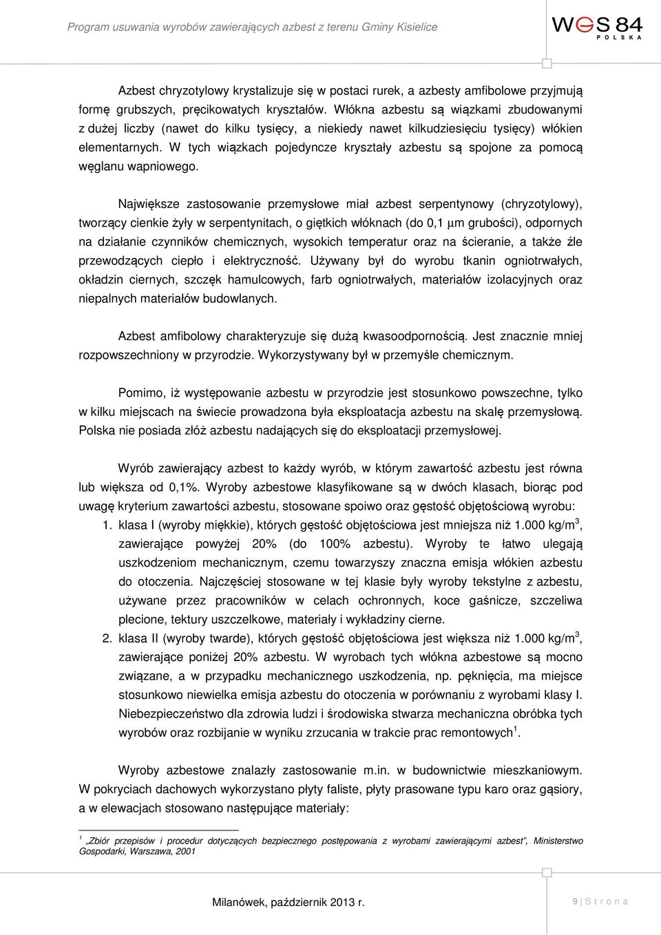 W tych wiązkach pojedyncze kryształy azbestu są spojone za pomocą węglanu wapniowego.