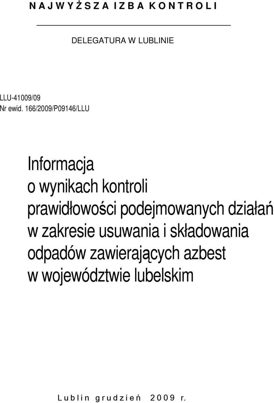 166/2009/P09146/LLU Informacja o wynikach kontroli prawidłowości