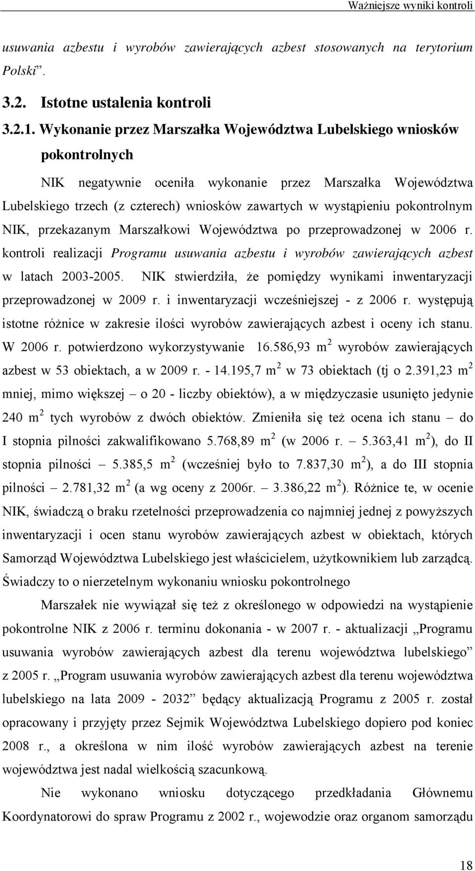 pokontrolnym NIK, przekazanym Marszałkowi Województwa po przeprowadzonej w 2006 r. kontroli realizacji Programu usuwania azbestu i wyrobów zawierających azbest w latach 2003-2005.