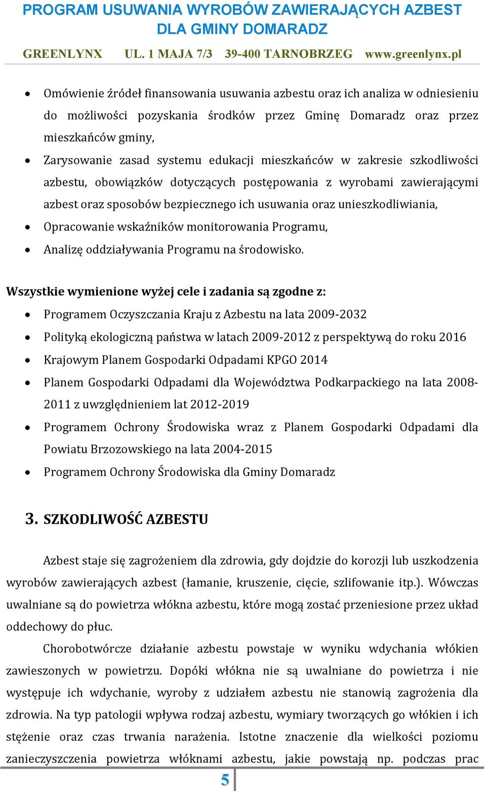 monitorowania Programu, Analizę oddziaływania Programu na środowisko.