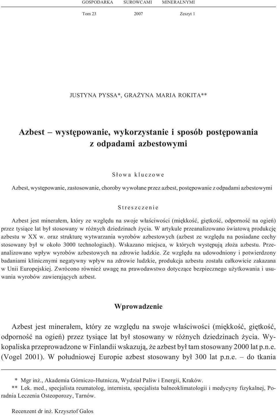 na ogieñ) przez tysi¹ce lat by³ stosowany w ró nych dziedzinach ycia. W artykule przeanalizowano œwiatow¹ produkcjê azbestu w XX w.
