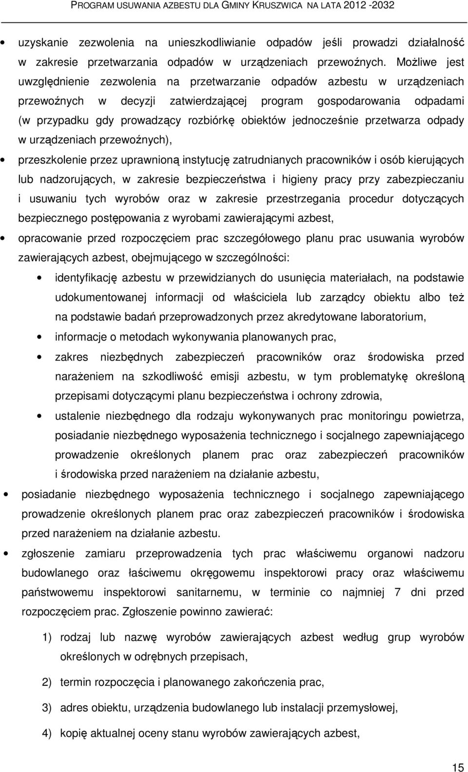 obiektów jednocześnie przetwarza odpady w urządzeniach przewoźnych), przeszkolenie przez uprawnioną instytucję zatrudnianych pracowników i osób kierujących lub nadzorujących, w zakresie