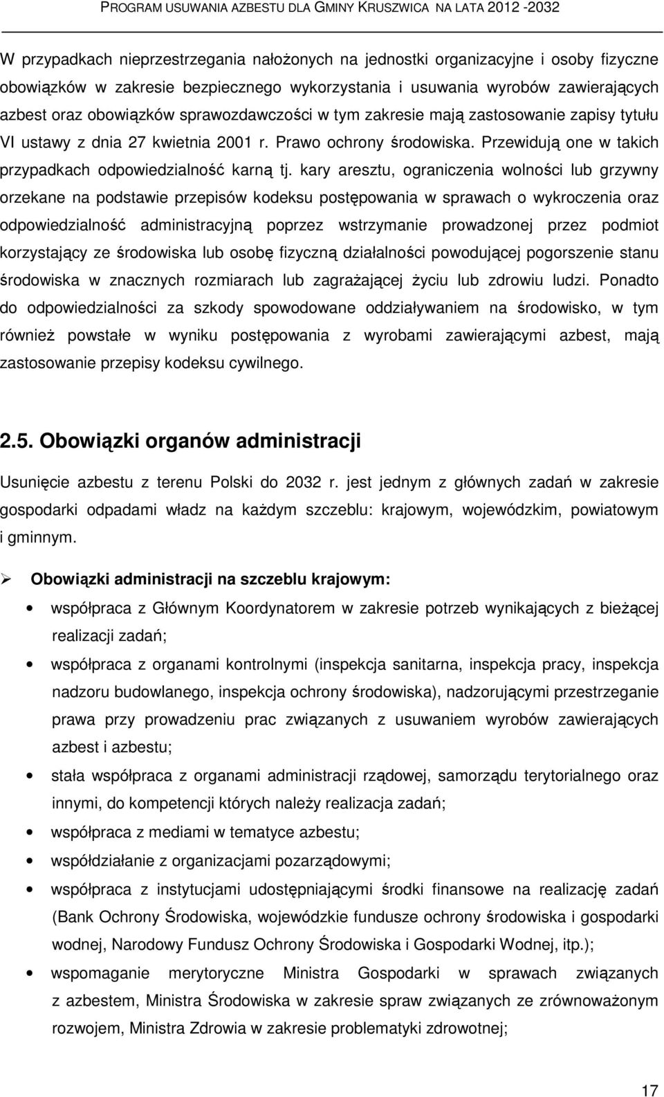kary aresztu, ograniczenia wolności lub grzywny orzekane na podstawie przepisów kodeksu postępowania w sprawach o wykroczenia oraz odpowiedzialność administracyjną poprzez wstrzymanie prowadzonej