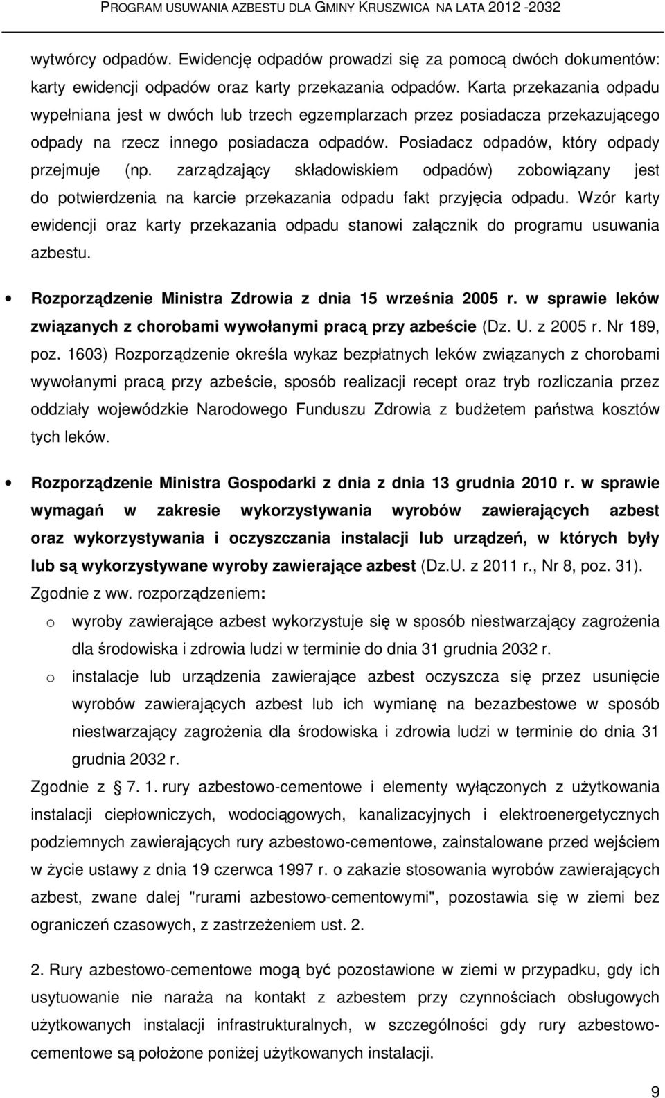 zarządzający składowiskiem odpadów) zobowiązany jest do potwierdzenia na karcie przekazania odpadu fakt przyjęcia odpadu.