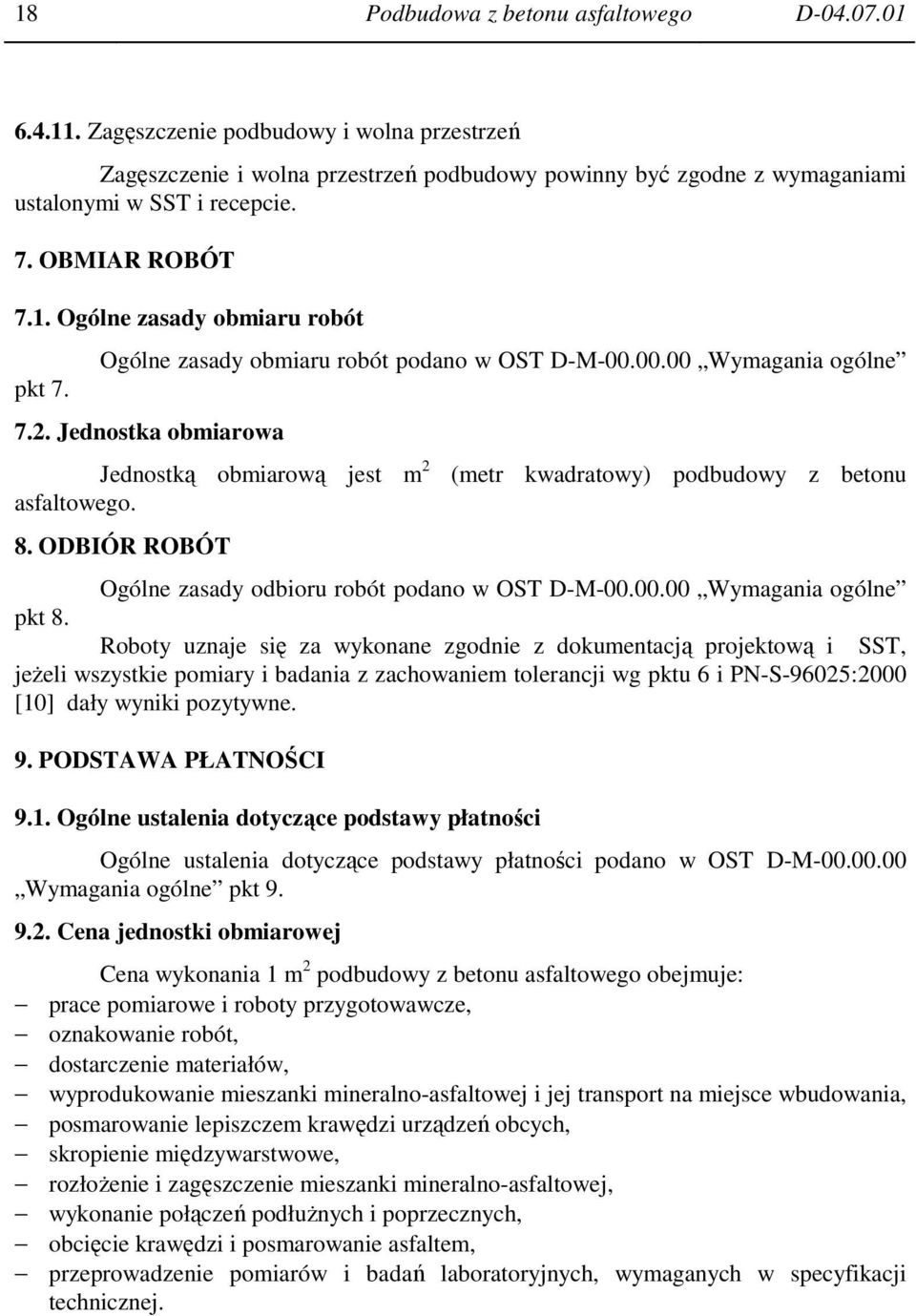 ODBIÓR ROBÓT (metr kwadratowy) podbudowy z betonu Ogólne zasady odbioru robót podano w OST D-M-00.00.00 Wymagania ogólne pkt 8.