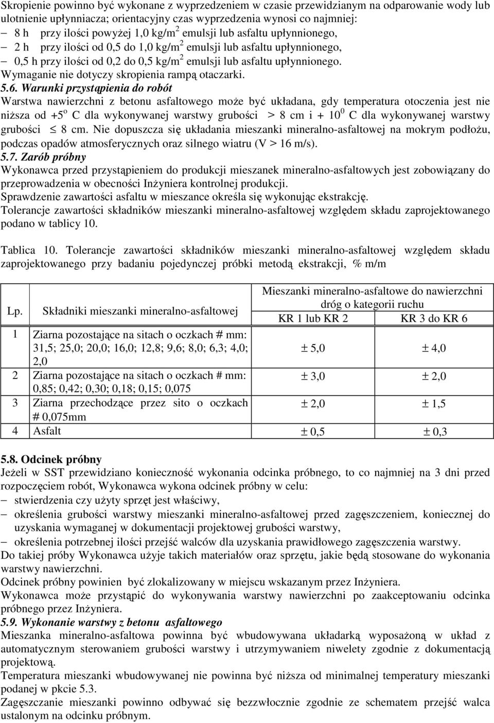 Wymaganie nie dotyczy skropienia rampą otaczarki. 5.6.